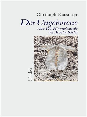 cover image of Der Ungeborene oder Die Himmelsareale des Anselm Kiefer